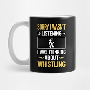 Sorry I Was Not Listening Whistling Mug